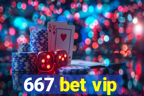 667 bet vip